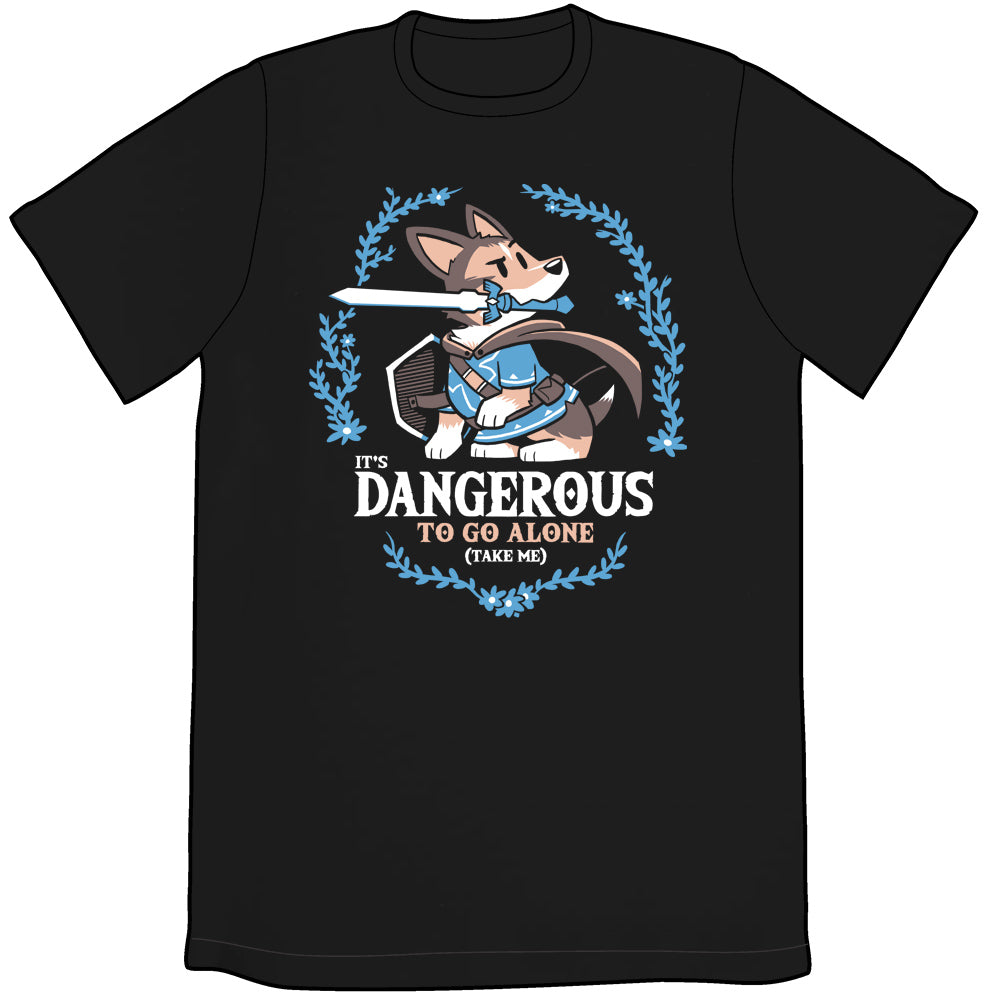 It's Dangerous To Go Alone Take This T-Shirt It's Dangerous To Go Alone Take This T-Shirt