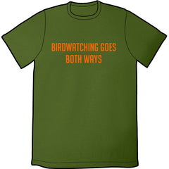 Birdwatching Goes Both Ways Shirt Shirts Brunetto Mens/Unisex Small  