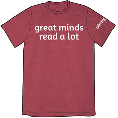 Great Minds Read a Lot Shirt Shirts Brunetto Mens/Unisex Small  