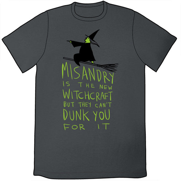 Misandry Is the new Witchcraft Shirt *LAST CHANCE* Shirts Brunetto   