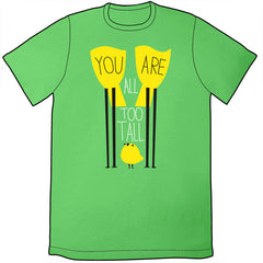 You Are All Too Tall Shirt Shirts Brunetto   