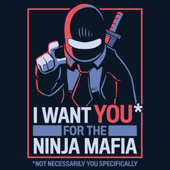 I Want You for the Ninja Mafia Shirts and Posters *LAST CHANCE* Shirts Brunetto   