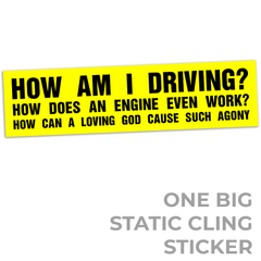 How Am I Driving Stickers and Magnets Stickers Stickermule One Big Static Cling sticker  