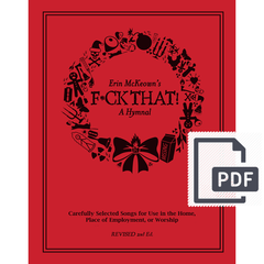 F*CK THAT! Anti-Holiday Album and Hymnal (rev. 2024) Music Erin McKeown F*ck That! Anti-Holiday Hymnal Rev. 2nd Edition PDF (15.00)  