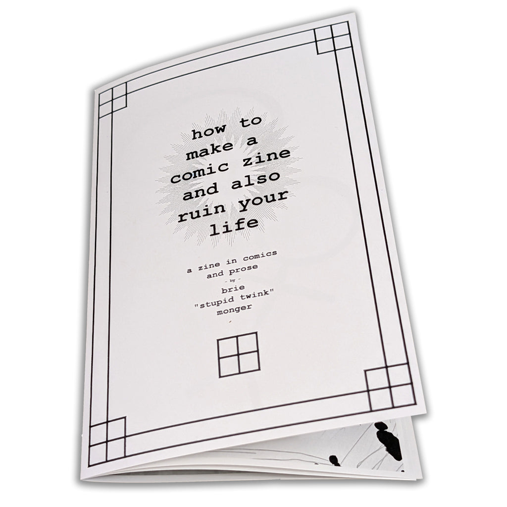 How to Make a Comic Zine and Also Ruin Your Life Zine