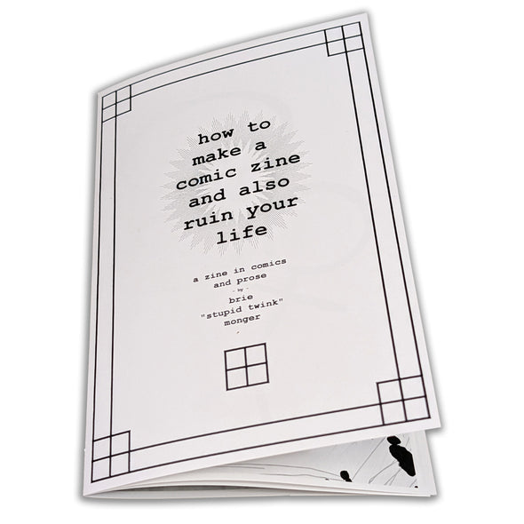 How to Make a Comic Zine and Also Ruin Your Life Zine