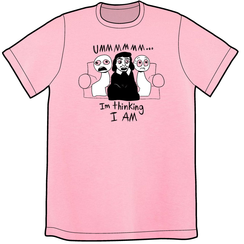 I'm Thinking I AM Shirt Pre-Order