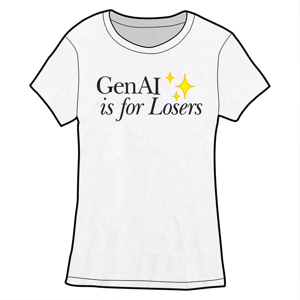 GenAI is for Losers Shirt ✨ PRE-ORDER