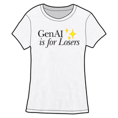 GenAI is for Losers Shirt ✨ PRE-ORDER