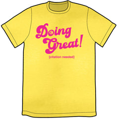 Doing Great! Shirt PRE-ORDER