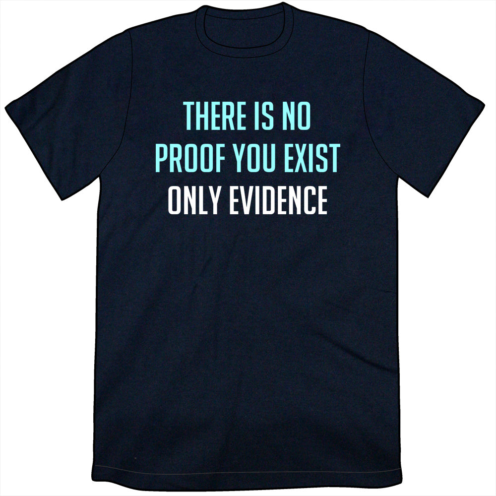 There Is No Proof You Exist Shirt Shirts Brunetto Unisex Small  