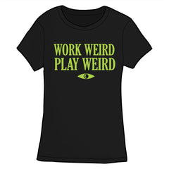 Work Weird Play Weird Shirt PRE-ORDER