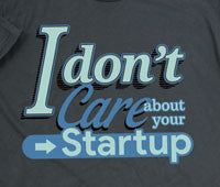 I Don't Care About Your Startup Shirt Shirts Cyberduds   