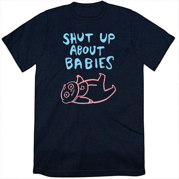 Shut Up About Babies Shirt Shirts Brunetto   