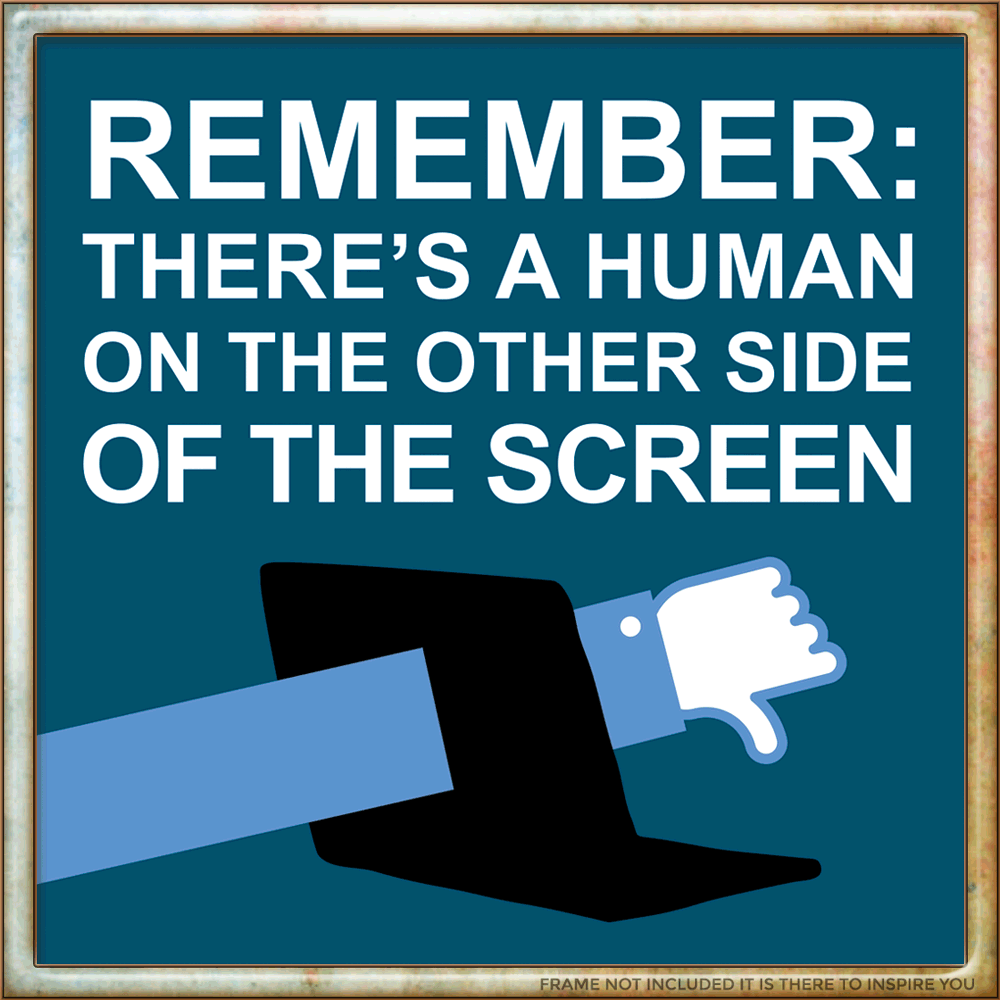 Remember There's a Human... Print Prints Cyberduds   