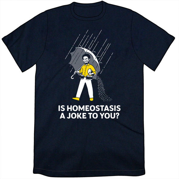 Is Homeostasis a Joke to You Shirt Shirts TopatoCo Unisex Small  