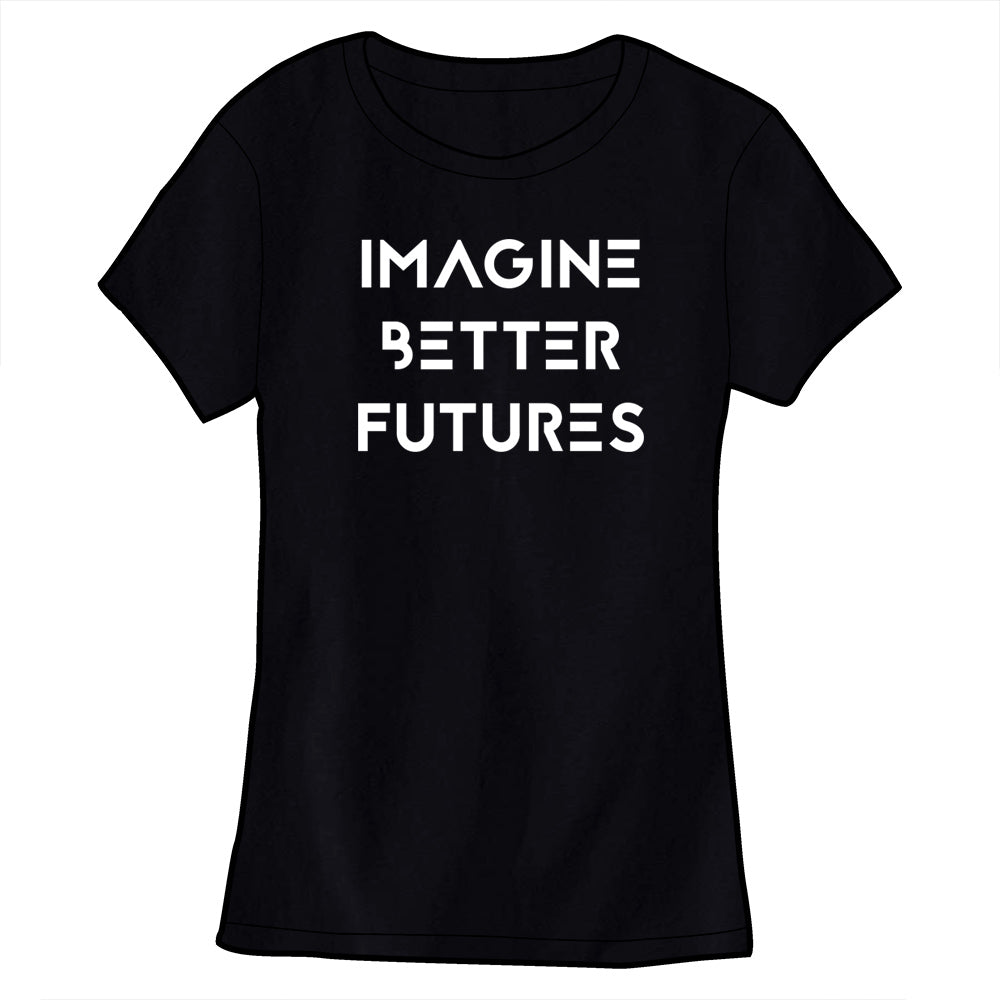 Imagine Better Futures Shirt Shirts Cyberduds Black Ladies Small 