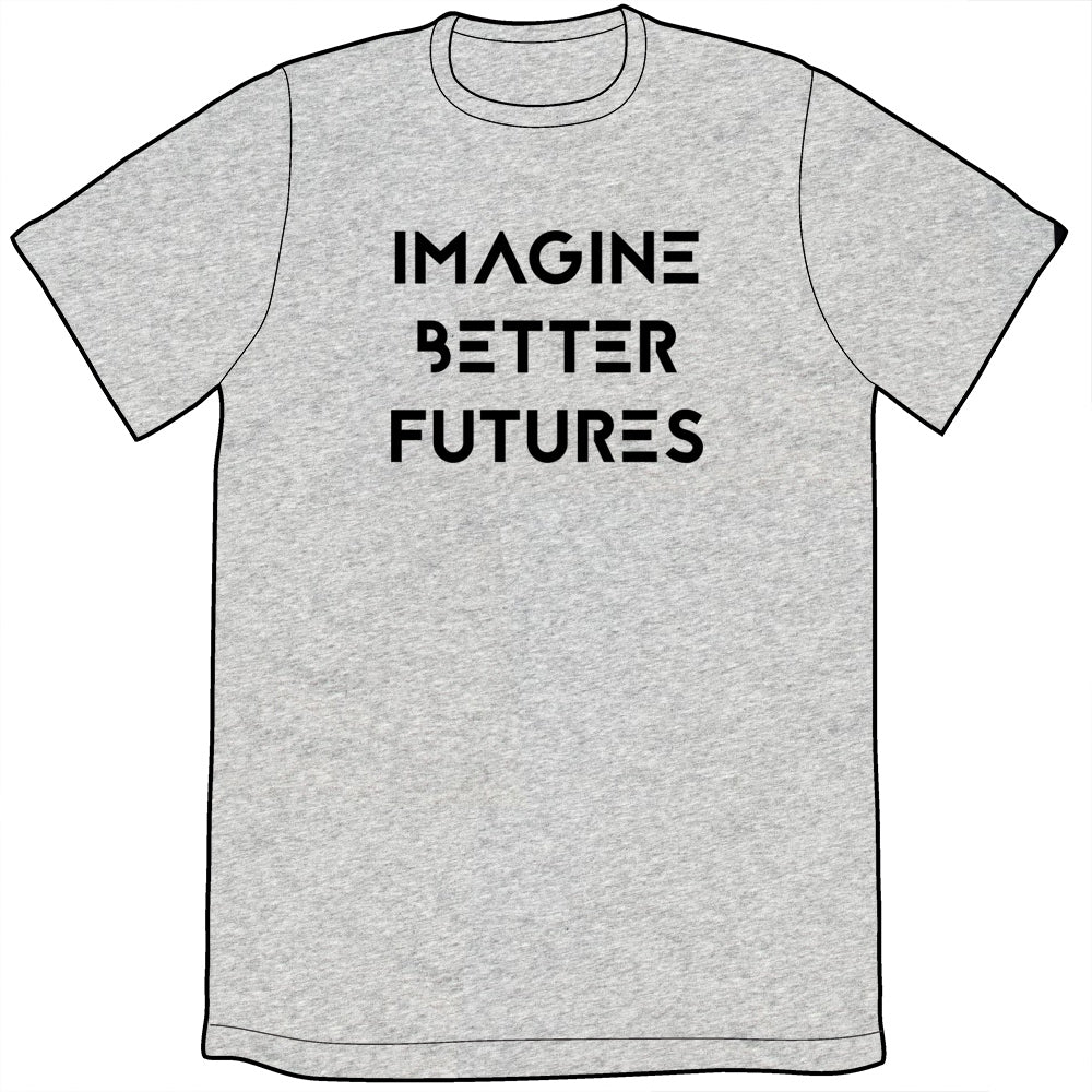 Imagine Better Futures Shirt Shirts Cyberduds Heather Grey Unisex Small 