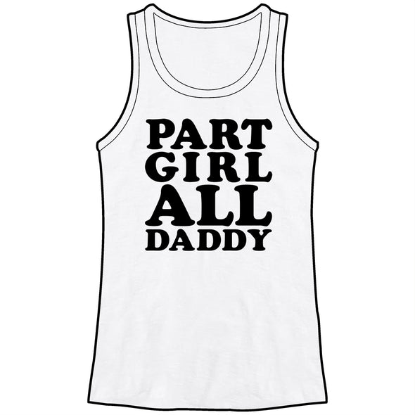 Part Girl All Daddy Tank *LAST CHANCE* Shirts Cyberduds   