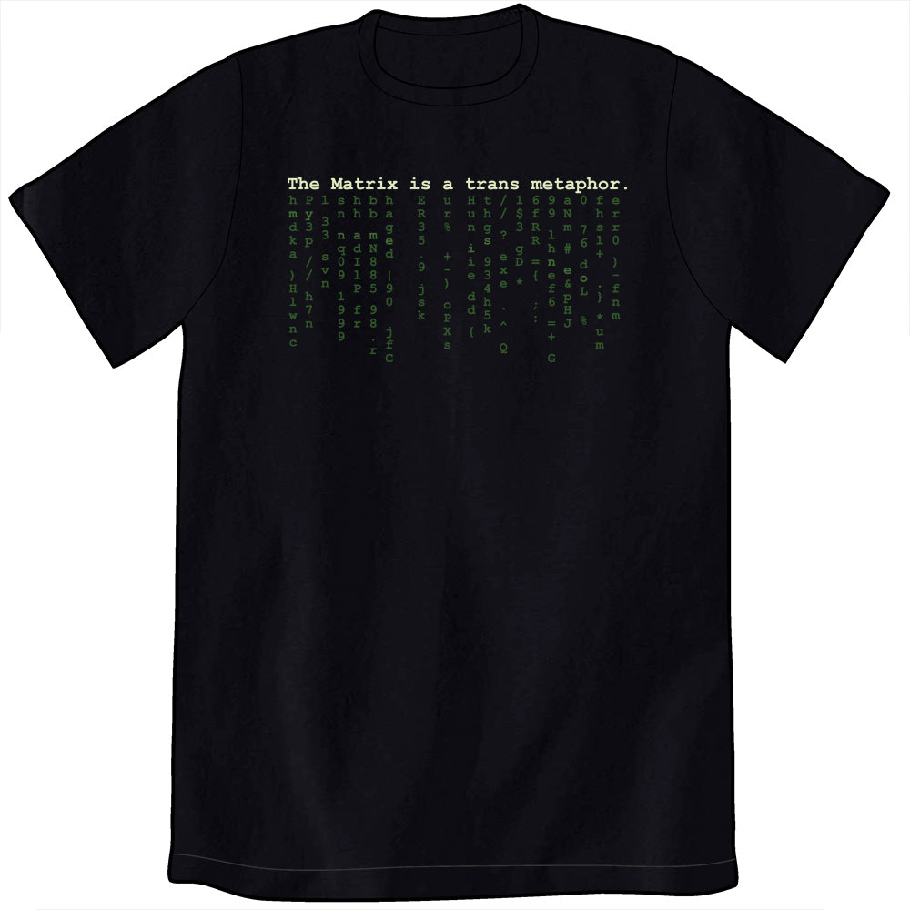 The Matrix is a Trans Metaphor Shirt Shirts Cyberduds Unisex Small  