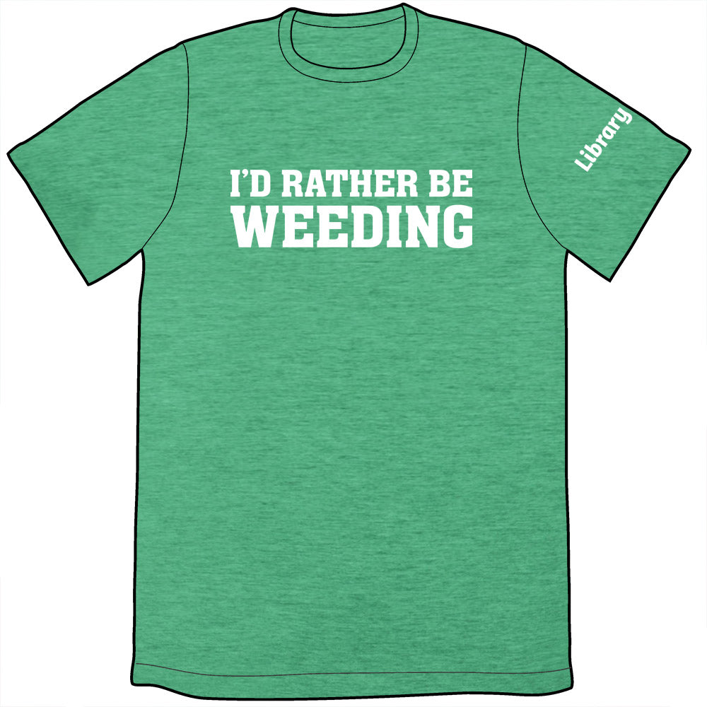 I'd Rather Be Weeding Shirt Shirts Brunetto Mens/Unisex Small  