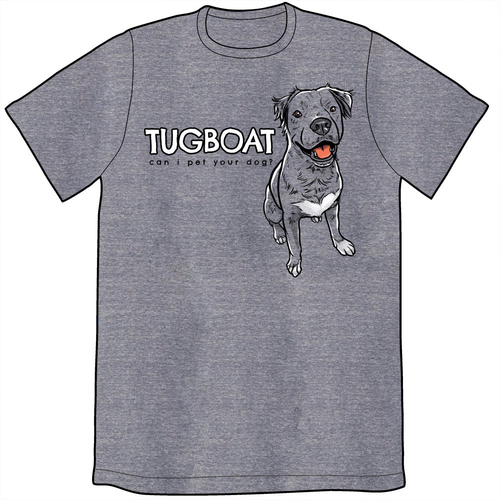 Can I Pet Your Dog Tugboat Shirt *LAST CHANCE* Shirts Brunetto   
