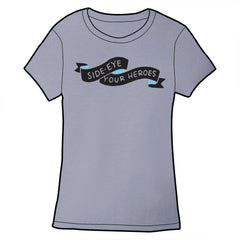 Side-Eye Your Heroes Shirt *LAST CHANCE* Shirts Brunetto Ladies Small  