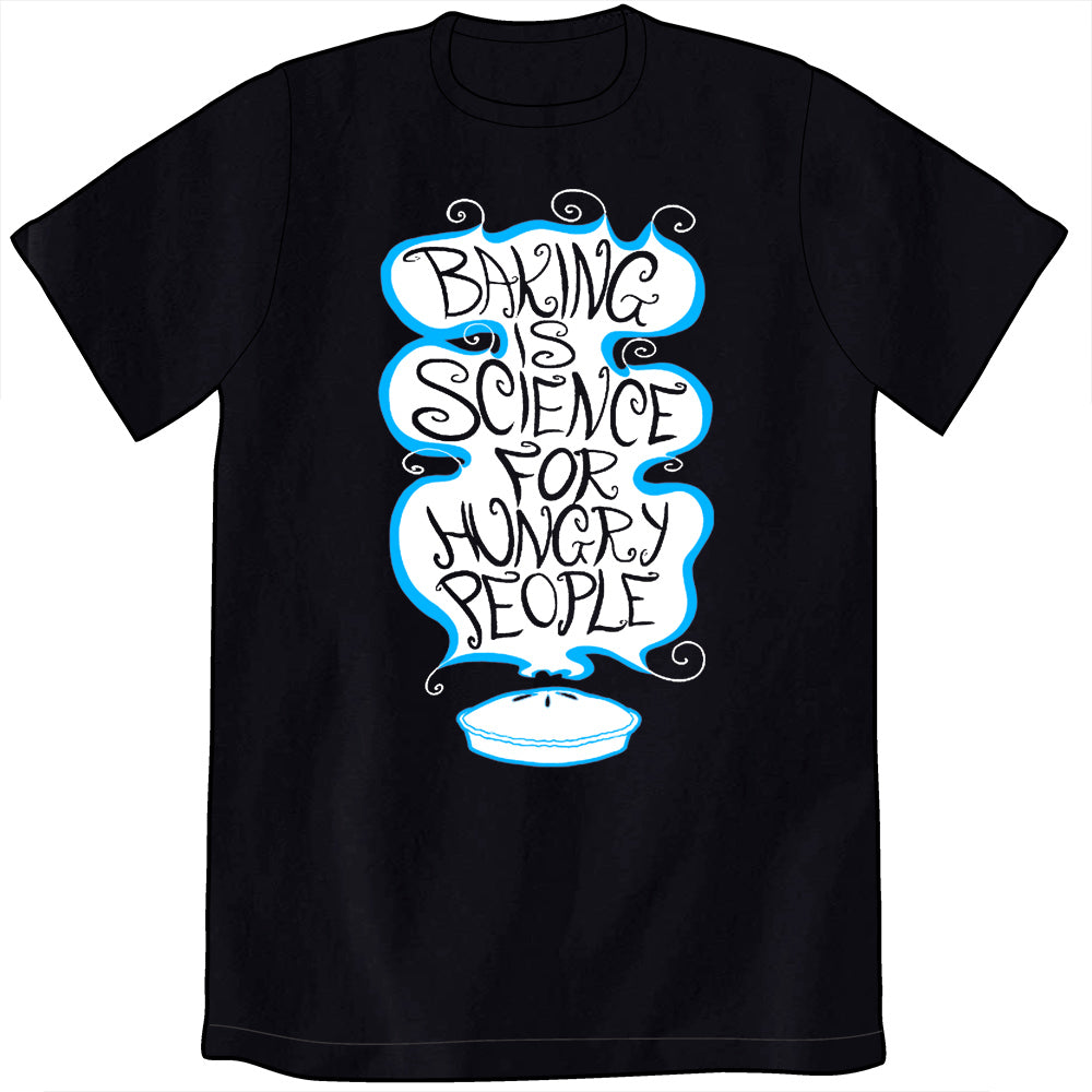 Baking is Science for Hungry People Shirt (Black) Shirts Brunetto Mens/Unisex Small  