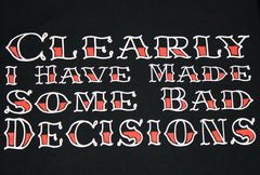 Clearly I Have Made Some Bad Decisions Shirt Shirts Brunetto   