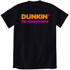 Dunkin' On Your Posts Shirt Shirts Brunetto Unisex Small Shirt Black 