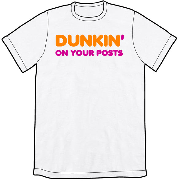 Dunkin' On Your Posts Shirt Shirts Brunetto Unisex Small Shirt White 