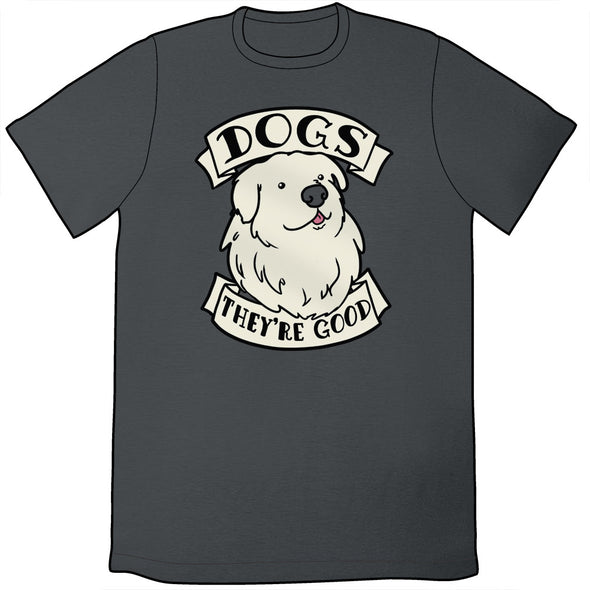 Dogs Are Good Shirt Shirts TopatoCo   