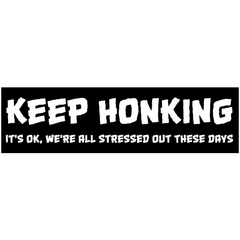 Keep Honking Stickers Stickers Stickermule We're All Stressed - Big  