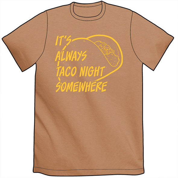 It's Always Taco Night Somewhere Shirt *LAST CHANCE* Shirts Brunetto Mens/Unisex Small  