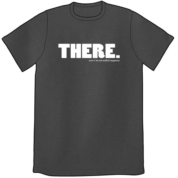 THERE, Now I'm Not Naked Anymore Shirt Shirts Brunetto   