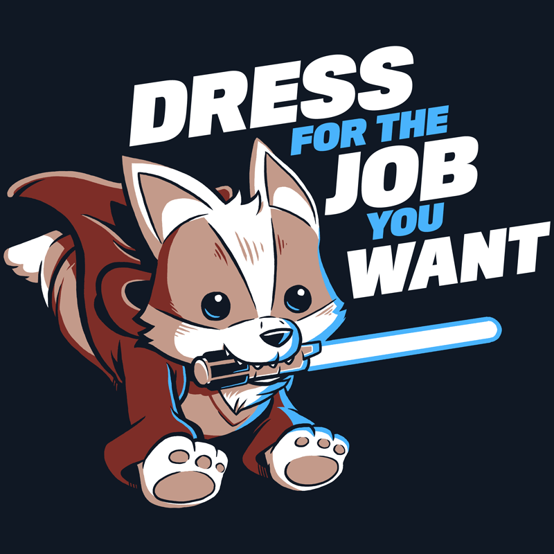 Dress for the Job Shirt TopatoCo
