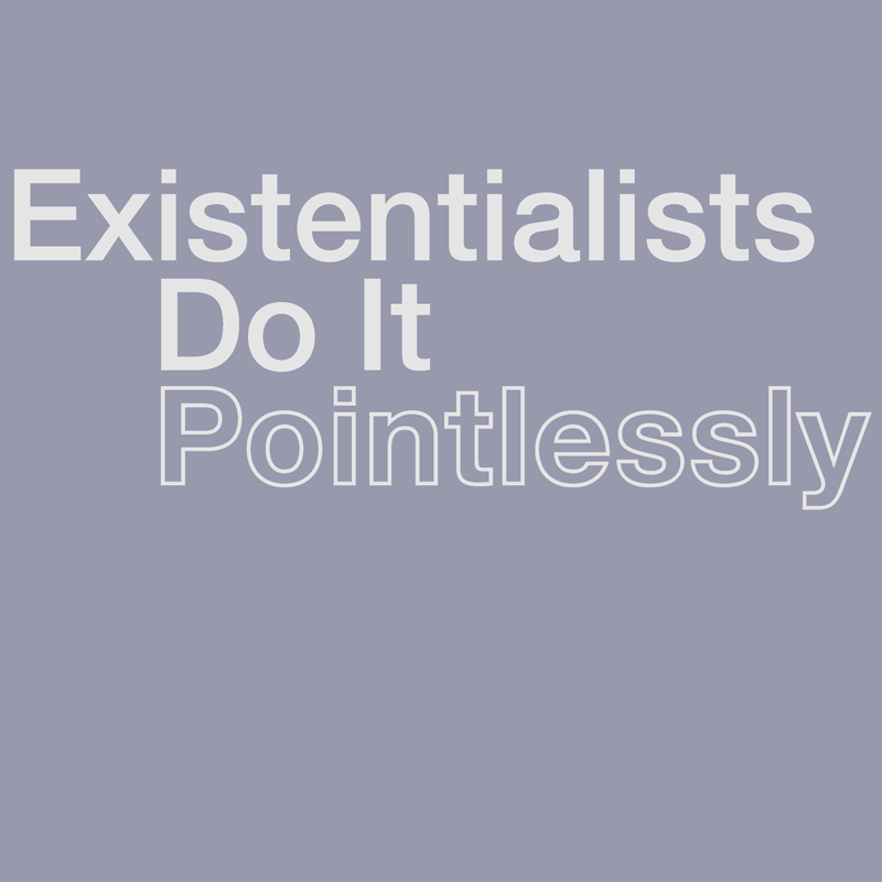 Existentialists Do It Pointlessly T-Shirt Shirts Brunetto   
