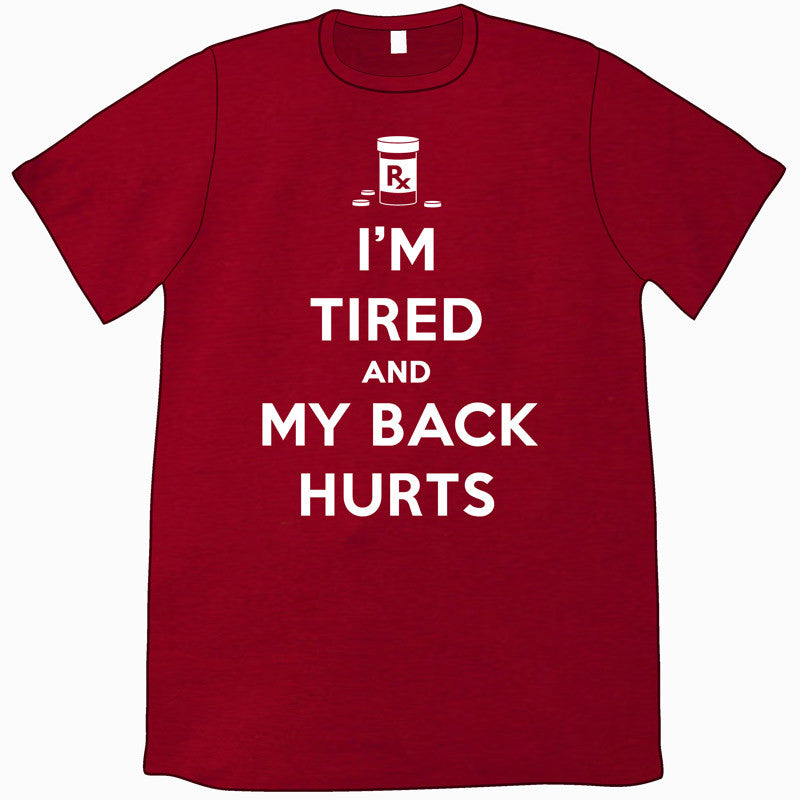 I'm Tired and My Back Hurts Shirt Shirts Brunetto   