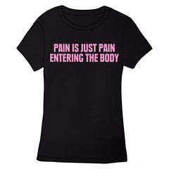 Pain is Just Pain Entering the Body Shirts Brunetto Ladies Small Shirt  