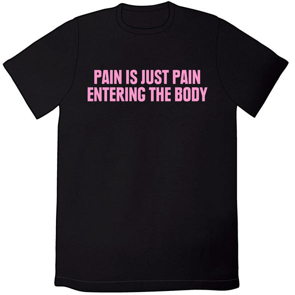 Pain is Just Pain Entering the Body Shirts Brunetto Unisex Small Shirt  