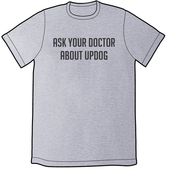 Ask Your Doctor About Updog Shirt *LAST CHANCE* Shirts Brunetto Unisex Small  